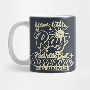 Your little ray of sarcastic sunshine Mug